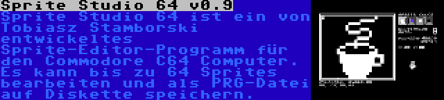 Sprite Studio 64 v0.9 | Sprite Studio 64 ist ein von Tobiasz Stamborski entwickeltes Sprite-Editor-Programm für den Commodore C64 Computer. Es kann bis zu 64 Sprites bearbeiten und als PRG-Datei auf Diskette speichern.
