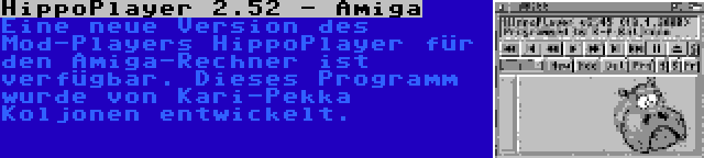 HippoPlayer 2.52 - Amiga | Eine neue Version des Mod-Players HippoPlayer für den Amiga-Rechner ist verfügbar. Dieses Programm wurde von Kari-Pekka Koljonen entwickelt.