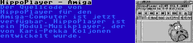 HippoPlayer - Amiga | Der Quellcode von HippoPlayer für den Amiga-Computer ist jetzt verfügbar. HippoPlayer ist ein Modul-Musikplayer, der von Kari-Pekka Koljonen entwickelt wurde.