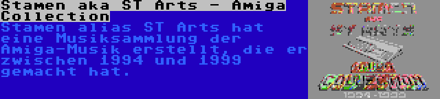 Stamen aka ST Arts - Amiga Collection | Stamen alias ST Arts hat eine Musiksammlung der Amiga-Musik erstellt, die er zwischen 1994 und 1999 gemacht hat.