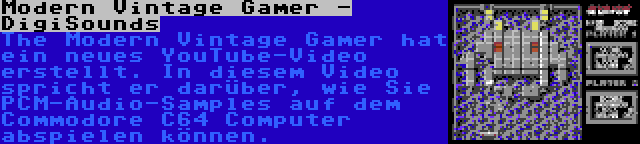 Modern Vintage Gamer - DigiSounds | The Modern Vintage Gamer hat ein neues YouTube-Video erstellt. In diesem Video spricht er darüber, wie Sie PCM-Audio-Samples auf dem Commodore C64 Computer abspielen können.