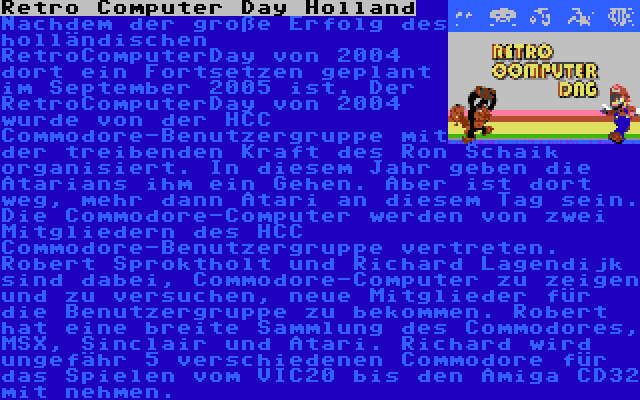 Retro Computer Day Holland | Nachdem der große Erfolg des holländischen RetroComputerDay von 2004 dort ein Fortsetzen geplant im September 2005 ist.