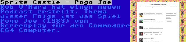 Sprite Castle - Pogo Joe | Rob O'Hara hat einen neuen Podcast erstellt. Thema dieser Folge ist das Spiel Pogo Joe (1983) von Screenplay für den Commodore C64 Computer.