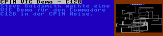 CP|M VIC Demo - C128 | Steve Goldsmith machte eine VIC Demo für den Commodore C128 in der CP|M Weise.