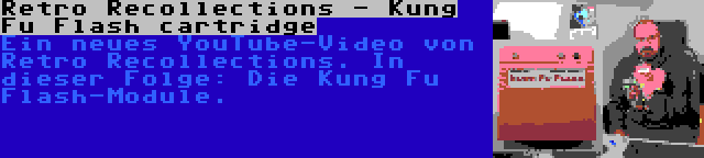 Retro Recollections - Kung Fu Flash cartridge | Ein neues YouTube-Video von Retro Recollections. In dieser Folge: Die Kung Fu Flash-Module.