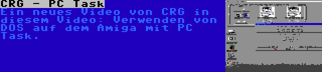 CRG - PC Task | Ein neues Video von CRG in diesem Video: Verwenden von DOS auf dem Amiga mit PC Task.