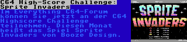 C64 High-Score Challenge: Sprite Invaders | Im Everything C64-Forum können Sie jetzt an der C64 Highscore Challenge teilnehmen. Diesen Monat heißt das Spiel Sprite Invaders von Booze Design.