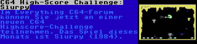 C64 High-Score Challenge: Slurpy | Im Everything C64-Forum können Sie jetzt an einer neuen C64 Highscore-Challenge teilnehmen. Das Spiel dieses Monats ist Slurpy (1984).