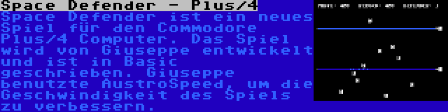 Space Defender - Plus/4 | Space Defender ist ein neues Spiel für den Commodore Plus/4 Computer. Das Spiel wird von Giuseppe entwickelt und ist in Basic geschrieben. Giuseppe benutzte AustroSpeed, um die Geschwindigkeit des Spiels zu verbessern.