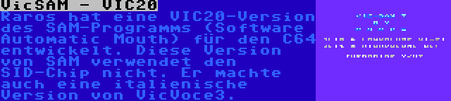 VicSAM - VIC20 | Raros hat eine VIC20-Version des SAM-Programms (Software Automatic Mouth) für den C64 entwickelt. Diese Version von SAM verwendet den SID-Chip nicht. Er machte auch eine italienische Version von VicVoce3.