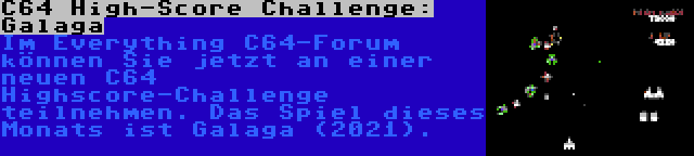 C64 High-Score Challenge: Galaga | Im Everything C64-Forum können Sie jetzt an einer neuen C64 Highscore-Challenge teilnehmen. Das Spiel dieses Monats ist Galaga (2021).