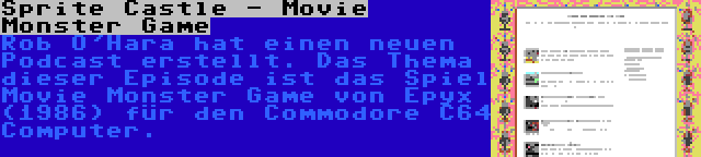 Sprite Castle - Movie Monster Game | Rob O'Hara hat einen neuen Podcast erstellt. Das Thema dieser Episode ist das Spiel Movie Monster Game von Epyx (1986) für den Commodore C64 Computer.