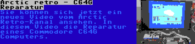 Arctic retro - C64G Reparatur | Sie können sich jetzt ein neues Video vom Arctic Retro-Kanal ansehen. In diesem Video die Reparatur eines Commodore C64G Computers.