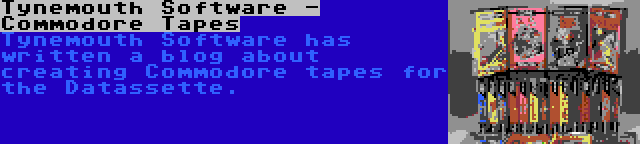 Tynemouth Software - Commodore Tapes | Tynemouth Software has written a blog about creating Commodore tapes for the Datassette.
