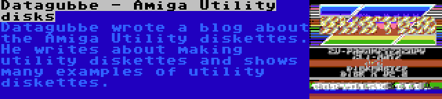 Datagubbe - Amiga Utility disks | Datagubbe wrote a blog about the Amiga Utility diskettes. He writes about making utility diskettes and shows many examples of utility diskettes.