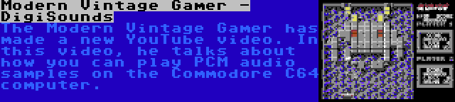Modern Vintage Gamer - DigiSounds | The Modern Vintage Gamer has made a new YouTube video. In this video, he talks about how you can play PCM audio samples on the Commodore C64 computer.