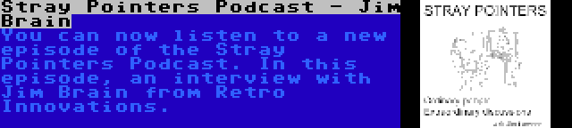 Stray Pointers Podcast - Jim Brain | You can now listen to a new episode of the Stray Pointers Podcast. In this episode, an interview with Jim Brain from Retro Innovations.