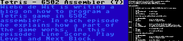 Tetris - 6502 Assembler (7) | Wiebo de Wit is writing a blog on how to program a Tetris game in 6502 assembler. In each episode he explains how a part of the game works. In this episode: Line Score, Play Level and Next Block.
