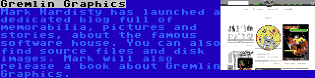Gremlin Graphics | Mark Hardisty has launched a dedicated blog full of memorabilia, pictures and stories, about the famous software house. You can also find source files and disk images. Mark will also release a book about Gremlin Graphics.