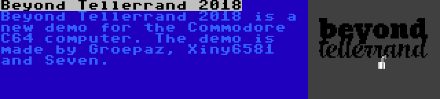 Beyond Tellerrand 2018 | Beyond Tellerrand 2018 is a new demo for the Commodore C64 computer. The demo is made by Groepaz, Xiny6581 and Seven.