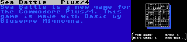 Sea Battle - Plus/4 | Sea Battle is a new game for the Commodore Plus/4. This game is made with Basic by Giuseppe Mignogna.