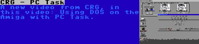 CRG - PC Task | A new video from CRG, in this video: Using DOS on the Amiga with PC Task.