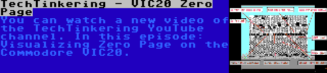 TechTinkering - VIC20 Zero Page | You can watch a new video of the TechTinkering YouTube channel. In this episode: Visualizing Zero Page on the Commodore VIC20.