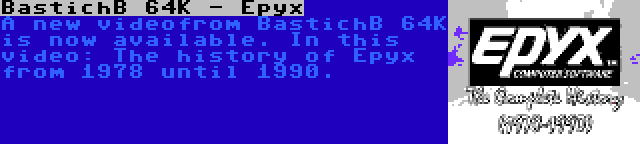BastichB 64K - Epyx | A new videofrom BastichB 64K is now available. In this video: The history of Epyx from 1978 until 1990.