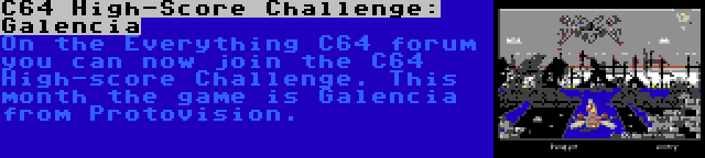 C64 High-Score Challenge: Galencia | On the Everything C64 forum you can now join the C64 High-score Challenge. This month the game is Galencia from Protovision.