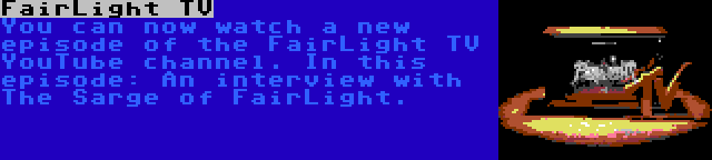 FairLight TV | You can now watch a new episode of the FairLight TV YouTube channel. In this episode: An interview with The Sarge of FairLight.