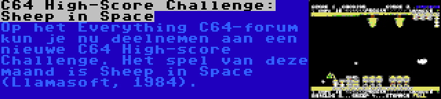 C64 High-Score Challenge: Sheep in Space | Op het Everything C64-forum kun je nu deelnemen aan een nieuwe C64 High-score Challenge. Het spel van deze maand is Sheep in Space (Llamasoft, 1984).