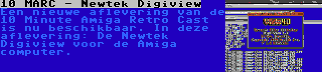 10 MARC - Newtek Digiview | Een nieuwe aflevering van de 10 Minute Amiga Retro Cast is nu beschikbaar. In deze aflevering: De Newtek Digiview voor de Amiga computer.