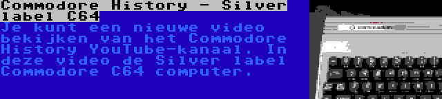 Commodore History - Silver label C64 | Je kunt een nieuwe video bekijken van het Commodore History YouTube-kanaal. In deze video de Silver label Commodore C64 computer.