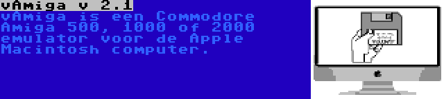 vAmiga v 2.1 | vAmiga is een Commodore Amiga 500, 1000 of 2000 emulator voor de Apple Macintosh computer.