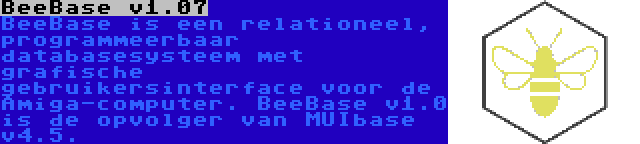 BeeBase v1.07 | BeeBase is een relationeel, programmeerbaar databasesysteem met grafische gebruikersinterface voor de Amiga-computer. BeeBase v1.0 is de opvolger van MUIbase v4.5.