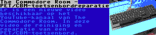 The Commodore Room - PET/CBM-toetsenbordreparatie | Er is een nieuwe video beschikbaar op het YouTube-kanaal van The Commodore Room. In deze video de reiniging en reparatie van een PET/CBM-toetsenbord.