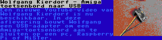 Wolfgang Kierdorf - Amiga toetsenbord naar USB | Een nieuwe YouTube-video van Wolfgang Kierdorf is nu beschikbaar. In deze aflevering bouwt Wolfgang een USB-adapter om een Amiga-toetsenbord aan te sluiten op een pc, Raspberry Pi of MiSTer.