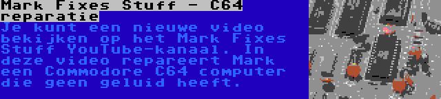Mark Fixes Stuff - C64 reparatie | Je kunt een nieuwe video bekijken op het Mark Fixes Stuff YouTube-kanaal. In deze video repareert Mark een Commodore C64 computer die geen geluid heeft.