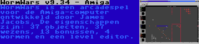 WormWars v9.34 - Amiga | WormWars is een arcadespel voor de Amiga-computer ontwikkeld door James Jacobs. De eigenschappen zijn: 37 objecten, 37 wezens, 13 bonussen, 4 wormen en een level editor.