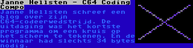 Janne Hellsten - C64 Coding Compo | Janne Hellsten schreef een blog over zijn C64-codeerwedstrijd. De uitdaging was het kortste programma om een kruis op het scherm te tekenen. En de winnaar had slechts 34 bytes nodig.