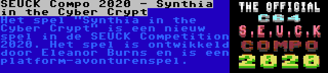 SEUCK Compo 2020 - Synthia in the Cyber Crypt | Het spel Synthia in the Cyber Crypt is een nieuw spel in de SEUCK Competition 2020. Het spel is ontwikkeld door Eleanor Burns en is een platform-avonturenspel.
