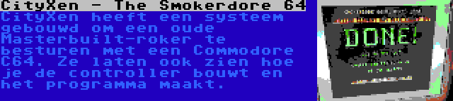 CityXen - The Smokerdore 64 | CityXen heeft een systeem gebouwd om een oude Masterbuilt-roker te besturen met een Commodore C64. Ze laten ook zien hoe je de controller bouwt en het programma maakt.