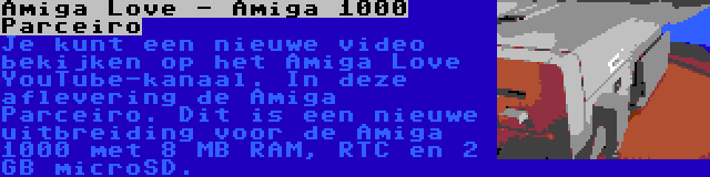 Amiga Love - Amiga 1000 Parceiro | Je kunt een nieuwe video bekijken op het Amiga Love YouTube-kanaal. In deze aflevering de Amiga Parceiro. Dit is een nieuwe uitbreiding voor de Amiga 1000 met 8 MB RAM, RTC en 2 GB microSD.