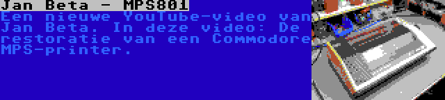 Jan Beta - MPS801 | Een nieuwe YouTube-video van Jan Beta. In deze video: De restoratie van een Commodore MPS-printer.