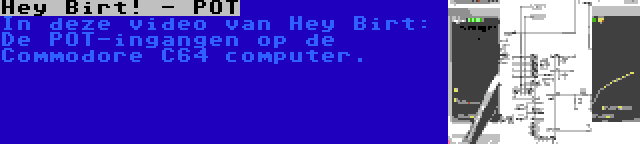 Hey Birt! - POT | In deze video van Hey Birt: De POT-ingangen op de Commodore C64 computer.