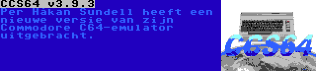 CCS64 v3.9.3 | Per Håkan Sundell heeft een nieuwe versie van zijn Commodore C64-emulator uitgebracht.