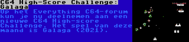 C64 High-Score Challenge: Galaga | Op het Everything C64-forum kun je nu deelnemen aan een nieuwe C64 High-score Challenge. Het spel van deze maand is Galaga (2021).