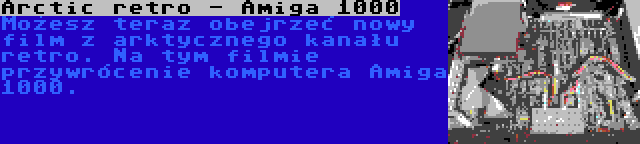 Arctic retro - Amiga 1000 | Możesz teraz obejrzeć nowy film z arktycznego kanału retro. Na tym filmie przywrócenie komputera Amiga 1000.