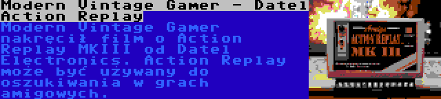Modern Vintage Gamer - Datel Action Replay | Modern Vintage Gamer nakręcił film o Action Replay MKIII od Datel Electronics. Action Replay może być używany do oszukiwania w grach amigowych.