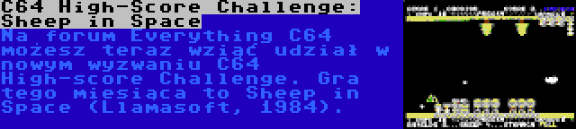C64 High-Score Challenge: Sheep in Space | Na forum Everything C64 możesz teraz wziąć udział w nowym wyzwaniu C64 High-score Challenge. Gra tego miesiąca to Sheep in Space (Llamasoft, 1984).